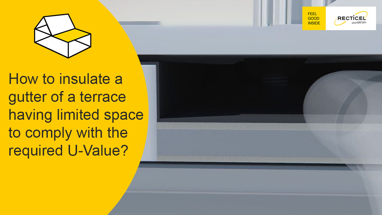 Video - You have to insulate a gutter on a terrace and comply to the required u-value, but you only have limited space?