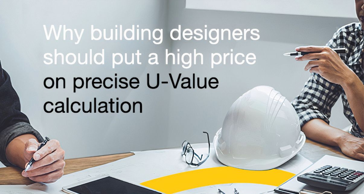 Why building designers should put a high price on precise u-value calculations