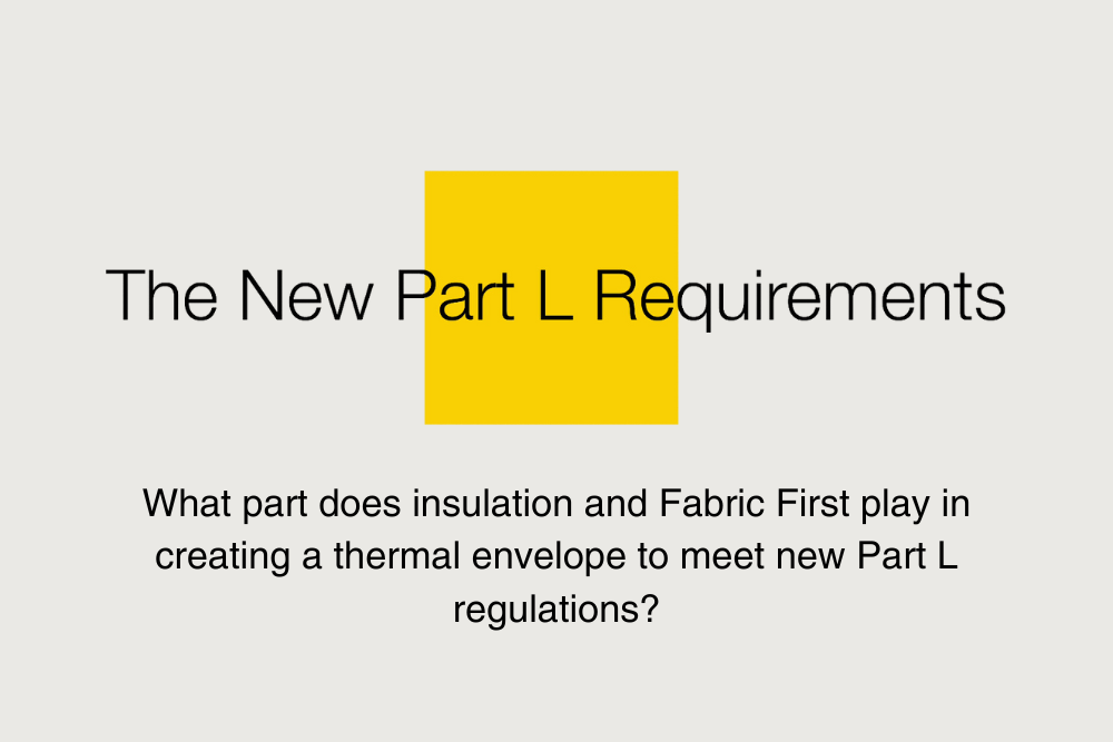 Part L Discussion - What part does insulation play in creating a thermal envelope to meet Part L?