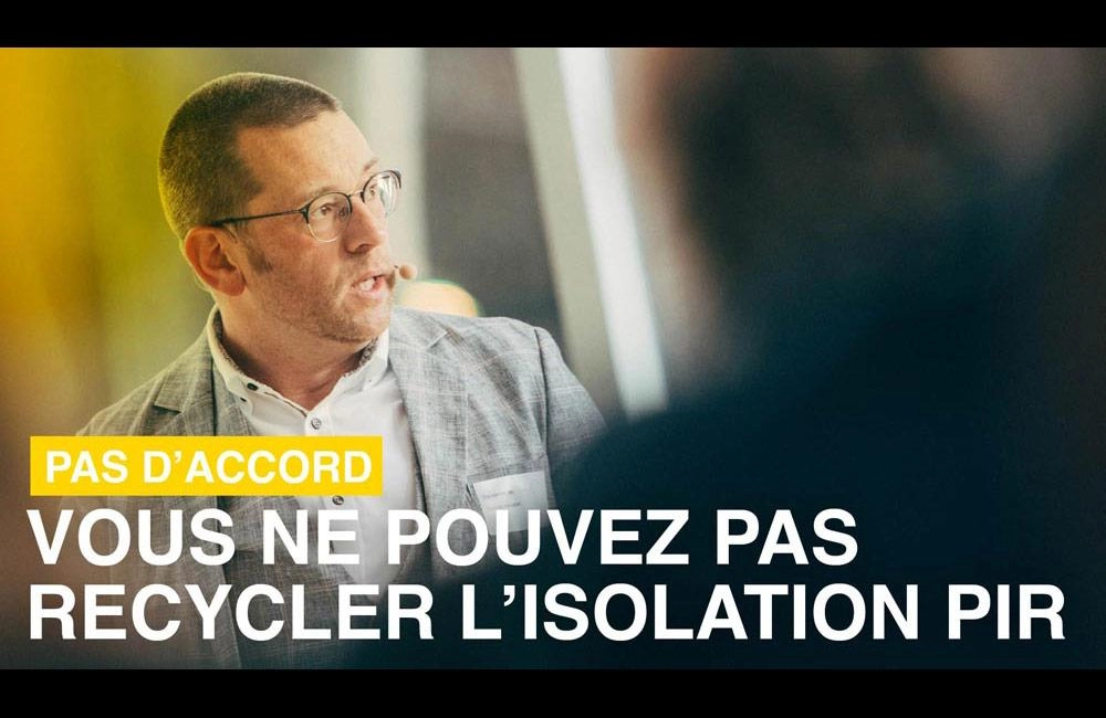 CONSTAT: Vous ne pouvez pas recycler l’isolation PIR | Dirk Vermeulen, Recticel Insulation