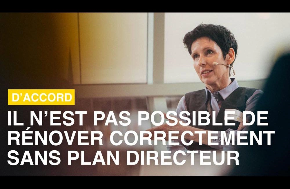 Il n’est pas possible de rénover correctement sans plan directeur